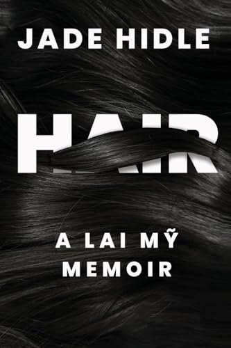 Hair: A Lai M¿ Memoir (Diasporic Vietnamese Artists Network)