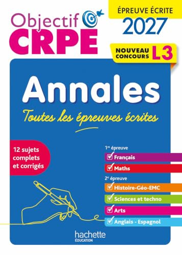 Objectif CRPE 2027 - Annales Toutes les épreuves écrites - Concours L3