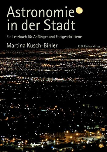 Astronomie in der Stadt: Ein Lesebuch für Anfänger und Fortgeschrittene