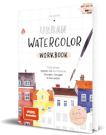 Urban Watercolor Workbook: Finde deinen eigenen Stil mit kreativen Übungen, Vorlagen und Aktivseiten von Sue Hiepler