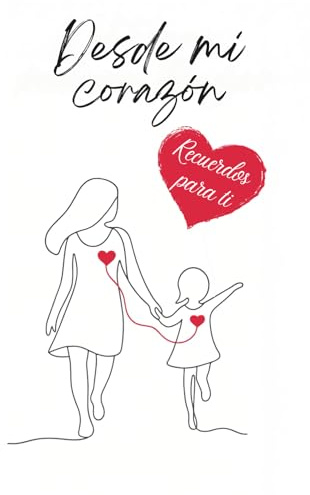 Desde mi corazón: Recuerdos para ti