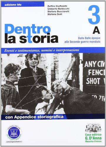 Dentro la storia. Ediz. blu. Per le Scuole superiori. Con espansione online. Dalla Belle Epoque alla Seconda guerra mondiale-Dalla Guerra fredda al disordine mondiale (Vol. 3)