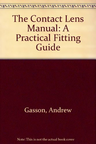 The Contact Lens Manual: A Practical Fitting Guide