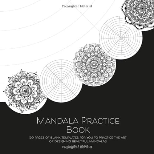 Mandala Practice Book: 50 pages of blank templates for you to practice the art of designing beautiful mandalas
