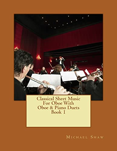 Classical Sheet Music For Oboe With Oboe & Piano Duets Book 1: Ten Easy Classical Sheet Music Pieces For Solo Oboe & Oboe/Piano Duets