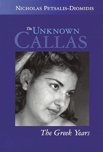 Unknown Callas: The Greek Years (Opera Biography, 14)