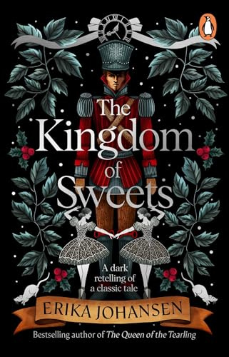 The Kingdom of Sweets: A wonderfully gothic and twisty retelling of a classic Christmas tale