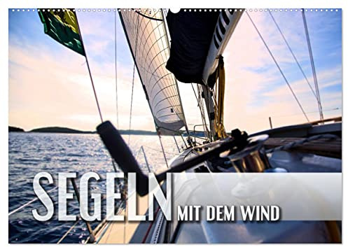 Segeln - mit dem Wind (Wandkalender 2026 DIN A2 quer), CALVENDO Monatskalender: Stimmungsvolle Bilder von Segeltörns rund um die Welt (CALVENDO Sport)