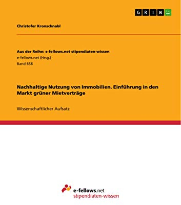 Nachhaltige Nutzung von Immobilien. Einführung in den Markt grüner Mietverträge