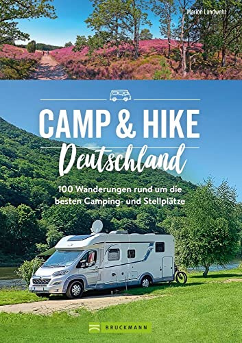 Wanderführer/Wohnmobilführer – Camp & Hike Deutschland: 100 Wandertouren rund um die schönsten Camping- und Stellplätze. Wandertouren direkt ab dem Campingplatz.