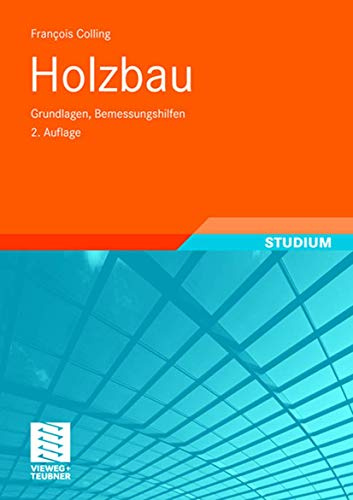 Holzbau: Grundlagen, Bemessungshilfen