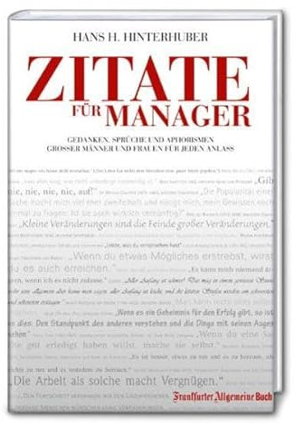 Zitate für Manager: Gedanken, Sprüche und Aphorismen großer Männer und Frauen für jede Gelegenheit