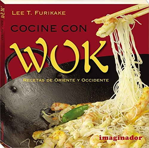 Cocine con wok / Wok Cooking: Recetas de oriente y occidente / Recipes from East and West