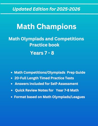 Math Champions - Year 7-8 Complete Practice Book for Math Olympiads and Competitions, For Ages 11-14. Include Quick Review Study Guide and 500+ Math ... Math Olympiad/Competitions Years 7-8