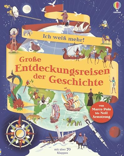 Ich weiß mehr! Große Entdeckungsreisen der Geschichte: von Marco Polo bis Neil Armstrong – altersgerechtes Sachbuch mit über 70 Klappen – ab 6 Jahren