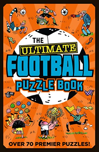 The Ultimate Football Puzzle Book: The ultimate puzzle book for footie fans with over 70 premier league puzzles! Perfect Christmas stocking filler for children 7 to 12