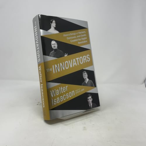 The Innovators: How a Group of Hackers, Geniuses, and Geeks Created the Digital Revolution
