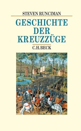 Geschichte der Kreuzzüge: Sonderausgabe in einem Band ohne Quellen- und Literaturangaben (Beck's Historische Bibliothek)