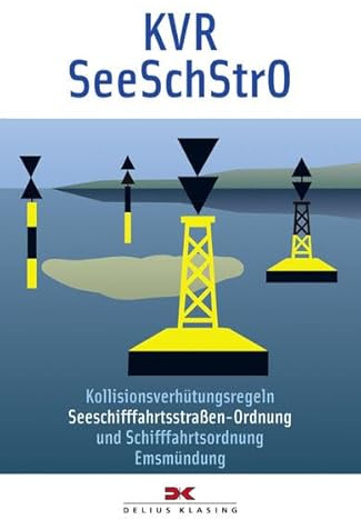 KVR. SeeSchStrO: Kollisionsverhütungsregeln, Seeschifffahrtsstraßen-Ordnung und Schifffahrtsordnung Emsmündung