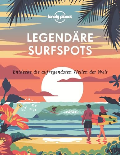 LONELY PLANET Bildband Legendäre Surfspots: Entdecke die aufregendsten Wellen der Welt