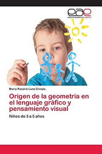 Origen de la geometría en el lenguaje gráfico y pensamiento visual: Niños de 3 a 5 años