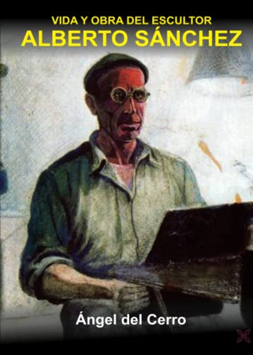 VIDA Y OBRA DEL ESCULTOR ALBERTO SÁNCHEZ (ARTE)