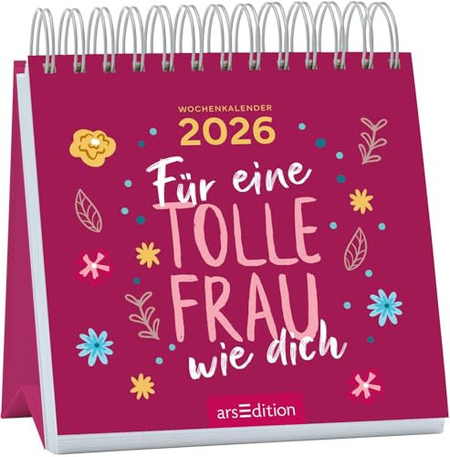 Mini-Wochenkalender Für eine tolle Frau wie dich 2026: Kleiner Tischkalender mit inspirierenden und liebenswürdigen Sprüchen