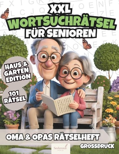 XXL Wortsuchrätsel für Senioren: Oma & Opas anregendes Rätselheft mit 101 spannenden Wortsuchrätseln in Großdruck mit großer Schrift rund um Haus und Garten
