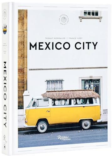 Mexico City: The Extraordinary Guide, an Insider Tour of Art, Food, and Culture
