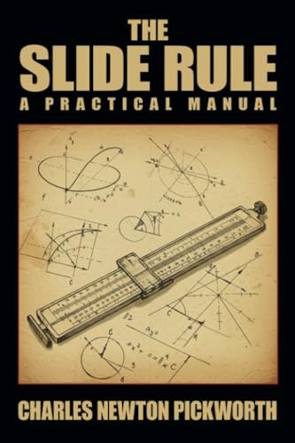 The Slide Rule: A Practical Manual