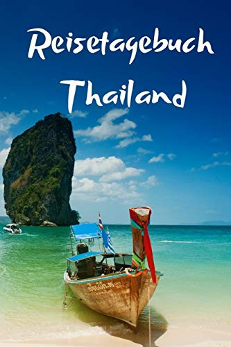 Reisetagebuch Thailand: Das Tagebuch für Reisende als Erinnerungsbuch, Urlaubstagebuch oder als Reise Notizheft - für Urlaub, Ferien & Flitterwochen ... für Reisende. inkl. Urlaubs Checkliste