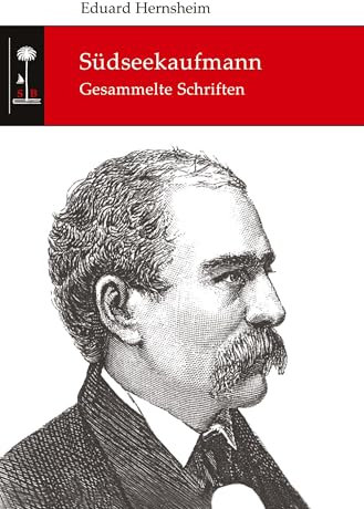 Südseekaufmann: Gesammelte Schriften (Die Südsee-Bibliothek)