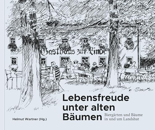 Lebensfreude unter alten Bäumen: Biergärten und Bäume in und um Landshut