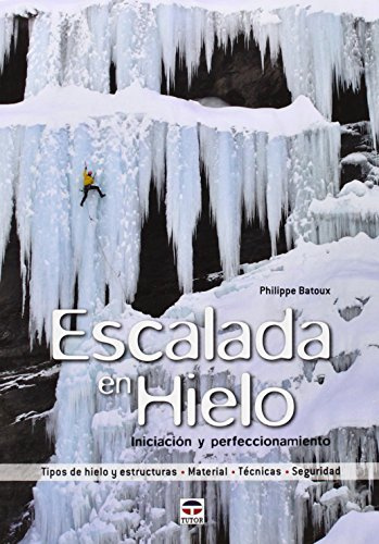 Escalada En Hielo. Iniciación Y Perfeccionamiento (DEPORTES)