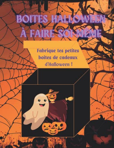 Boites halloween à faire soi-même: Fabrique tes petites boites de cadeaux d'Halloween ! avec du papier cartonné et collage