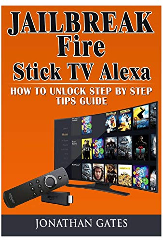 Jailbreak Fire Stick TV Alexa How to Unlock Step by Step Tips Guide