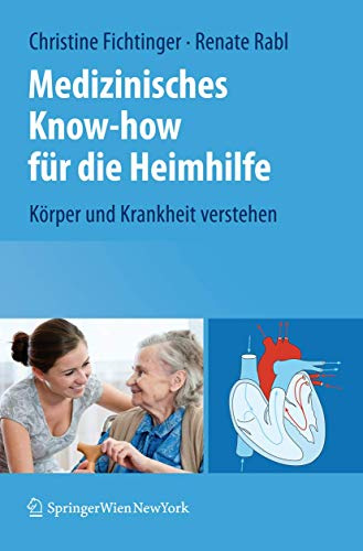 Medizinisches Know-how für die Heimhilfe: Körper und Krankheit verstehen