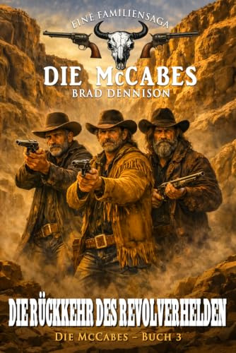 Die McCabes – Buch 3: Die Rückkehr des Revolverhelden (Die McCabes (eine Western-Familiensaga), Band 3)