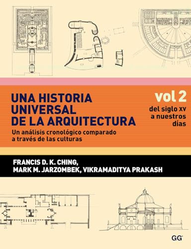 Una historia universal de la arquitectura. Un análisis cronológico comparado a t: Vol 2. Del siglo XV a nuestros días (MONOGRAFIAS)
