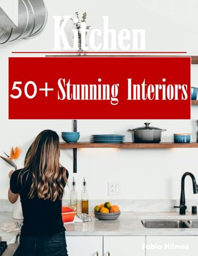 Kitchen Interiors: A Visual Journey of Culinary Design, A Luxury Coffee Table Book, An Ideal Gift for Home Chefs and Design Enthusiasts.