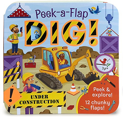 Peek-a-Flap Dig! - Construction Lift-a-Flap Board Book for Babies and Toddlers; Ages 2-7