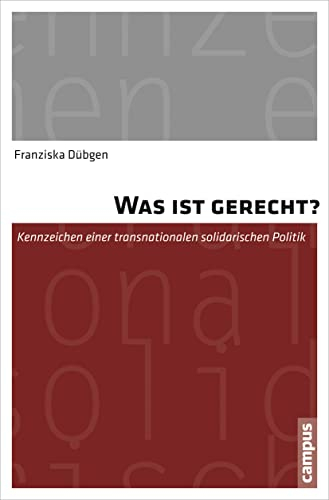 Was ist gerecht?: Kennzeichen einer transnationalen solidarischen Politik