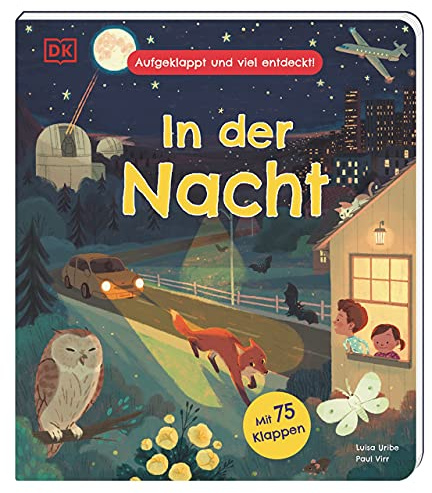 Aufgeklappt und viel entdeckt! In der Nacht: Was passiert, während wir schlafen? Ein Pappbilderbuch mit 75 Klappen. Für Kinder ab 3 Jahren