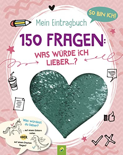So bin ich! Mein Eintragbuch. 150 Fragen: Was würde ich lieber: Mit Paillettenherz auf dem Cover I Ab 8 Jahren