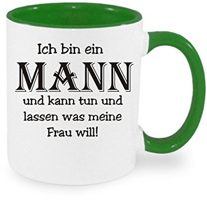 Ich bin ein Mann und kann tun und lassen was meine Frau will - Kaffeetasse mit Motiv, Tasse mit Druck, auch individuell mit Spruch, Foto, Wunschtext, Wunschname (Grün)