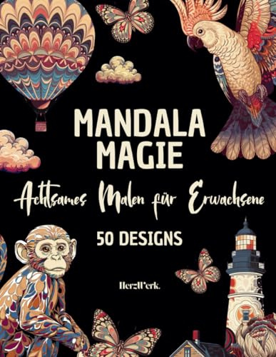 Mandala Magie: Malbuch für Erwachsene: 50 Premium-Motive für innere Ruhe, Achtsamkeit & Stressabbau: inkl. inspirierenden Zitaten