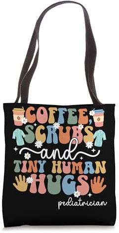 Coffee Scrubs Tiny Human Hugs Pediatrician Pediatric Doctor Tote Bag