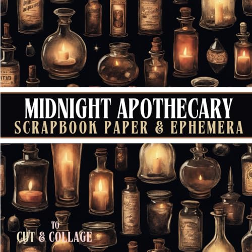 Midnight Apothecary Scrapbook Paper & Ephemera To Cut & Collage: Includes A Mix Of Potion Bottle Craft Paper Pages. Perfect for Halloween, Spooky ... Junk Journals, Decoupage & Mixed Media Art