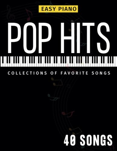 40 Easy Piano Pop Hits: Collections of Favorite Songs