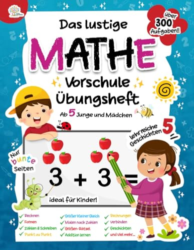 Mathe Vorschule Übungsheft ab 5 Jahre für Junge und Mädchen: Spielend einfach Rechnen lernen -Montessori Vorschulbuch, Zahlen schreiben, Formen, ... und viele Rechenübungen für kinder.